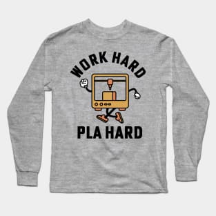 Work Hard Pla Hard 3d Printing 3D Printer Long Sleeve T-Shirt